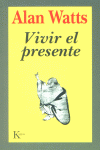 Vivir el presente, de Watts, Alan | portada del libro