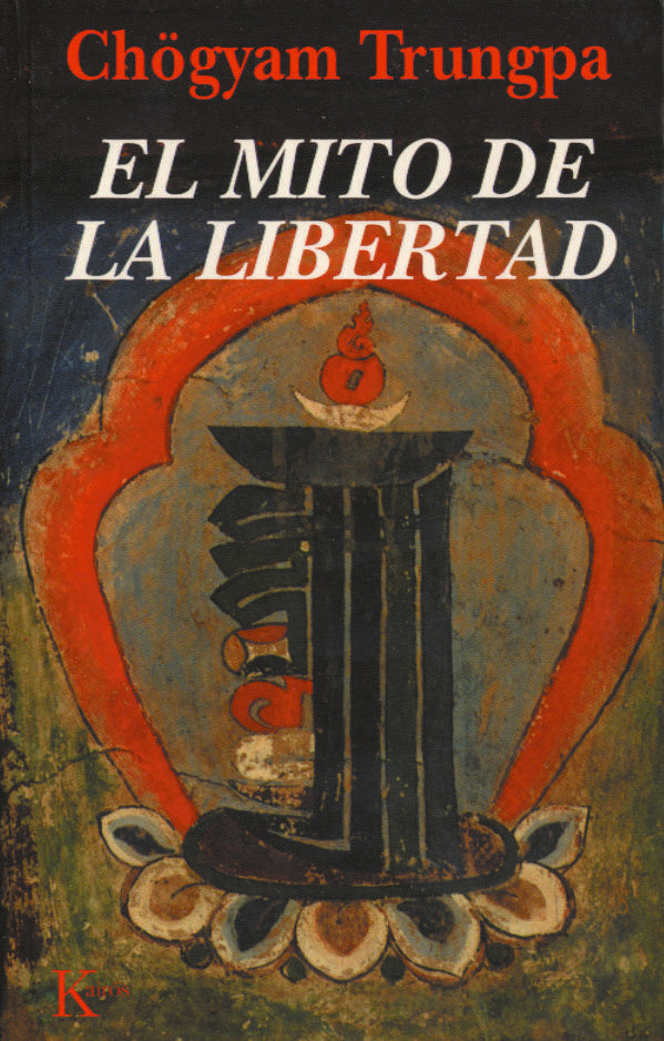 El mito de la libertad, de Trungpa, Chögyam | portada del libro