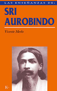 Las enseñanzas de Sri Aurobindo, de Merlo Lillo, Vicente | portada del libro