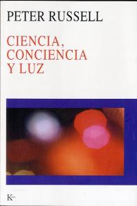Ciencia, conciencia y luz, de Russell, Peter | portada del libro
