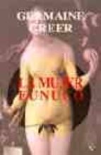MUJER EUNUCO -EN     *, de Germaine Greer | portada del libro