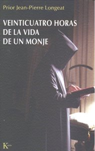 Veinticuatro horas de la vida de un monje, de Longeat, Prior Jean-Pierre | portada del libro