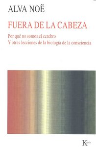 Fuera de la cabeza, de Noë, Alva | portada del libro