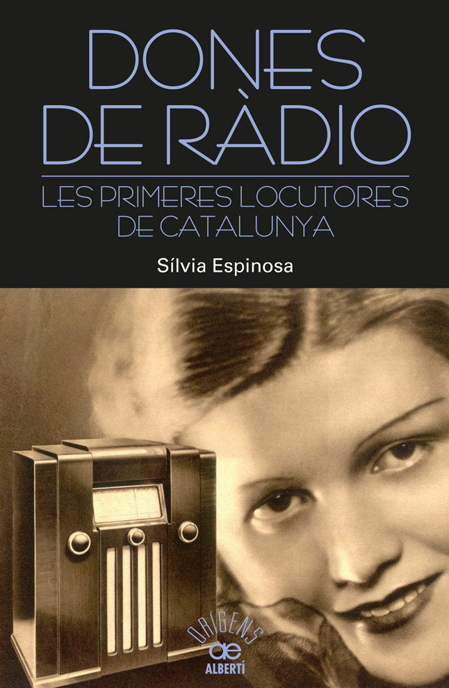 Dones de ràdio. Les primeres locutores de Catalunya, de Espinosa, Sílvia | portada del libro