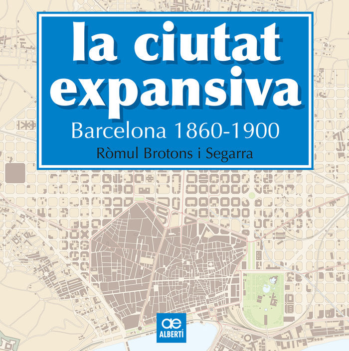 La ciutat expansiva. Barcelona, 1860-1900, de Brotons, Ròmul | portada del libro