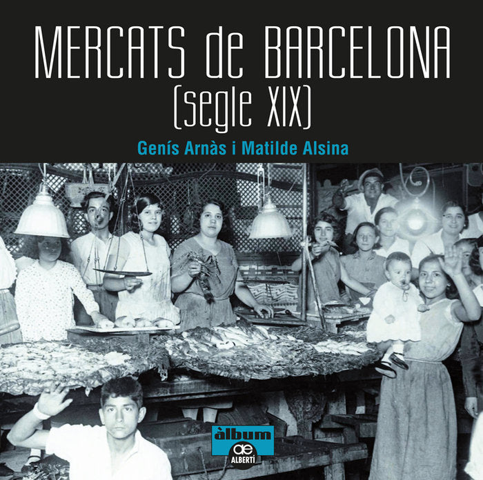 Mercats de Barcelona. Segle XIX, de Arnàs, Genís | portada del libro