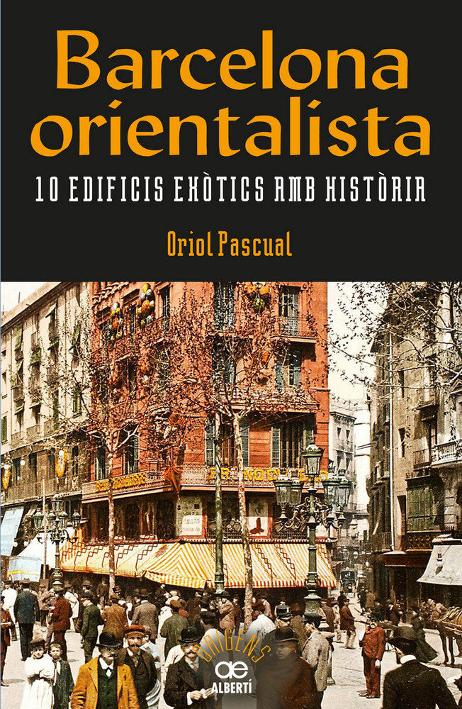 Barcelona orientalista. 10 edificis exòtics amb història, de Pascual Sanpons, Oriol | portada del libro