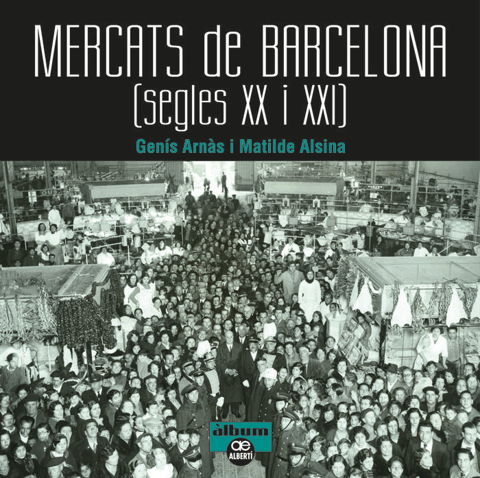 Mercats de Barcelona. Segles XX i XXI, de Arnàs Arnàs, Genís | portada del libro