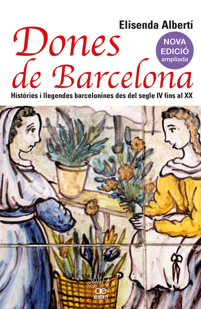DONES DE BARCELONA HISTORIES I LLEGENDES BARCELONINES DES D, de ALBERTI, ELISENDA | portada del libro