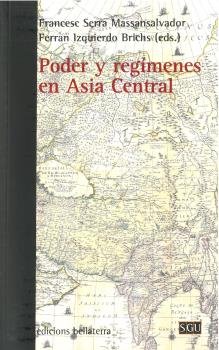 PODER Y REGIMENES EN ASIA CENTRAL, de SERRA MASSANSALVADOR,FRANCESC | portada del libro