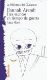 HANNAH ARENDT TRES ESCRITOS EN TIEMPO GUERRA, de MASO | portada del libro
