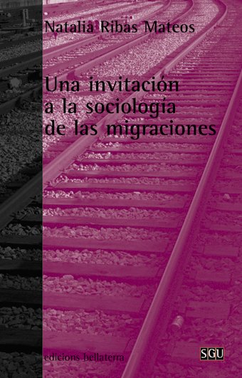 UNA INVITACION A LA SOCIOLOGIA DE LAS MIGRACIONES, de RIBAS MATEOS.NATALIA | portada del libro