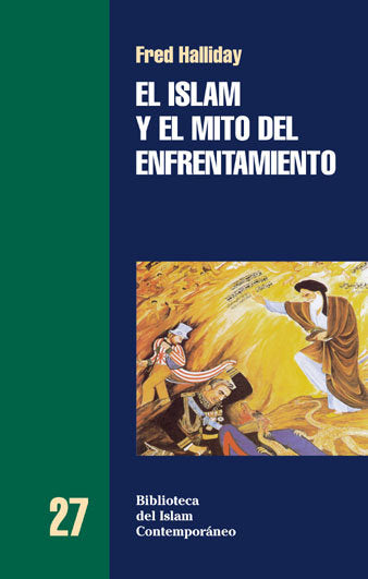 ISLAM Y EL MITO DEL ENFRENTAMIENTO,EL, de HALLIDAY,FRED | portada del libro