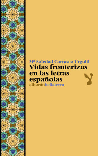 VIDAS FRONTERIZAS EN LAS LETRAS ESPAÑOLAS, de CARRASCO URGOITI,Mª SOLEDAD | portada del libro