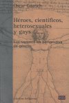 HEROES CIENTIFICOS HETEROSEXUALES Y GAYS, de GUASCH,OSCAR | portada del libro