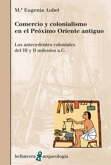 COMERCIO Y COLONIALISMO PROXIMO ORIENTE ANTIGUO, de AUBET,Mª EUGENIA | portada del libro
