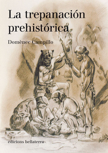 TREPANACION PREHISTORICA,LA, de CAMPILLO,DOMENEC | portada del libro