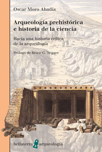ARQUEOLOGIA PREHISTORICA E HA.DE LA CIENCIA, de MORO ABADIA,OSCAR | portada del libro