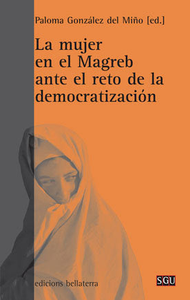 MUJER EN EL MAGREB ANTE EL RETO DE LA DEMOCRATIZACION, de GONZALEZ DEL MIÑO,PALOMA | portada del libro