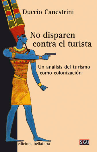 NO DISPAREN CONTRA EL TURISTA, de CANESTRINI,DUCCIO | portada del libro
