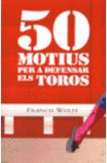50 MOTIUS PER A DEFENSAR ELS TOROS, de WOLFF | portada del libro