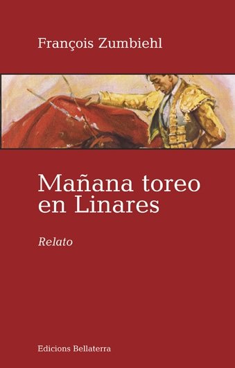 MAÑANA TOREO EN LINARES, de ZUMBIEHL,FRANCOIS | portada del libro
