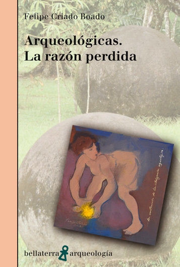 ARQUEOLOGICAS LA RAZON PERDIDA, de CRIADO BOADO,FELIPE | portada del libro