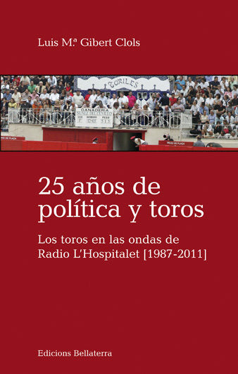 25 AÑOS DE POLÍTICA Y TOROS, de GIBERT CLOLS,LUIS M | portada del libro