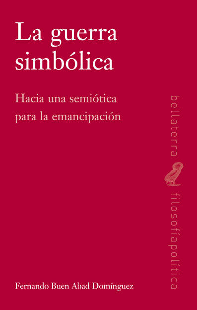 GUERRA SIMBOLICA,LA, de BUEN ABAD DOMINGUEZ,FERNANDO | portada del libro