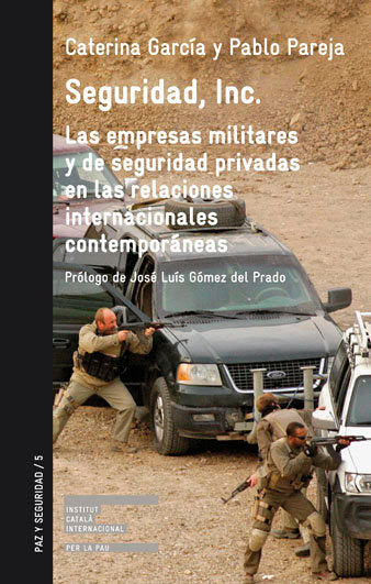 Seguridad, Inc. Las empresas militares y de seguridad privadas en las relaciones internacionales con, de García, Caterina | p
