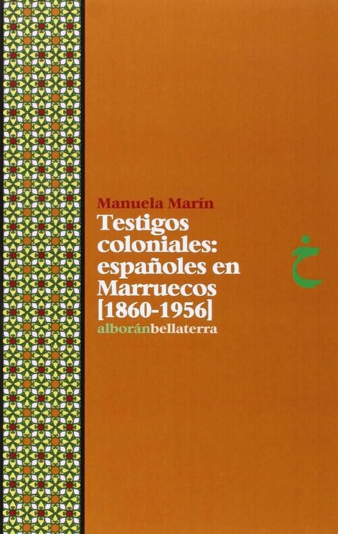 TESTIGOS COLONIALES: ESPAÑOLES EN MARRUECOS (1860-1956), de Marín Niño | portada del libro