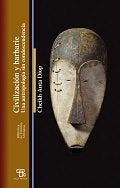 CIVILIZACIÓN Y BARBARIE, de Anta Diop, Cheik | portada del libro