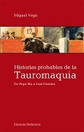 Historias probables de la tauromaquia, de VEGA BLÁZQUEZ, Miguel | portada del libro