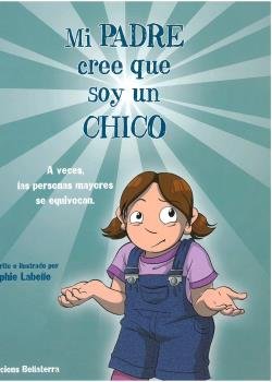 MI PADRE CREE QUE SOY UN CHICO, de Labelle, Sophie | portada del libro