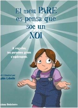 EL MEU PARE ES PENSA QUE SOC UN NOI, de Labella, Sophie | portada del libro