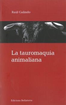 LA TAUROMAQUIA ANIMALIANA, de Galindo, Raúl | portada del libro