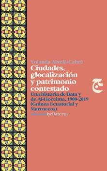 CIUDADES, GLOCALIZACION Y PATRIMONIO CONTESTADO, de AIXELA CABRE, YOLANDA | portada del libro