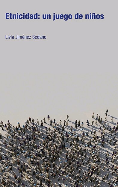 ETNICIDAD: UN JUEGO DE NIÑOS, de JIMENEZ SEDANO, LIVIA | portada del libro