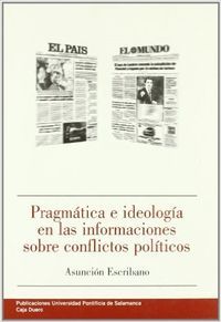 Pragmática e ideología en las informaciones sobre conflictos políticos, de Escribano Hernández | portada del libro