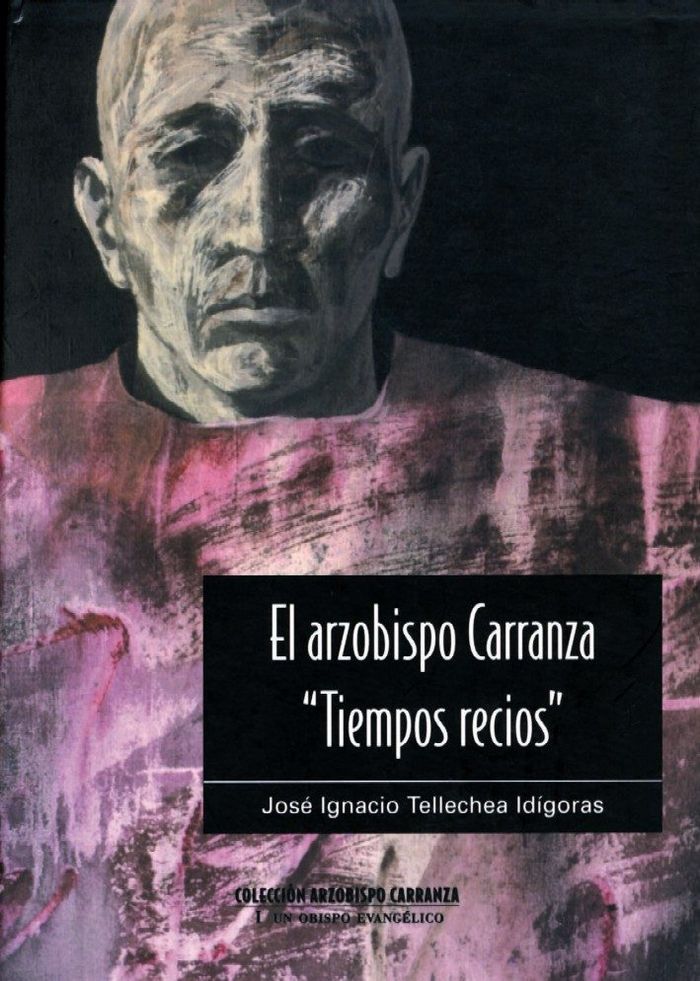 El arzobispo Carranza, "Tiempos recios", de Tellechea Idígoras | portada del libro
