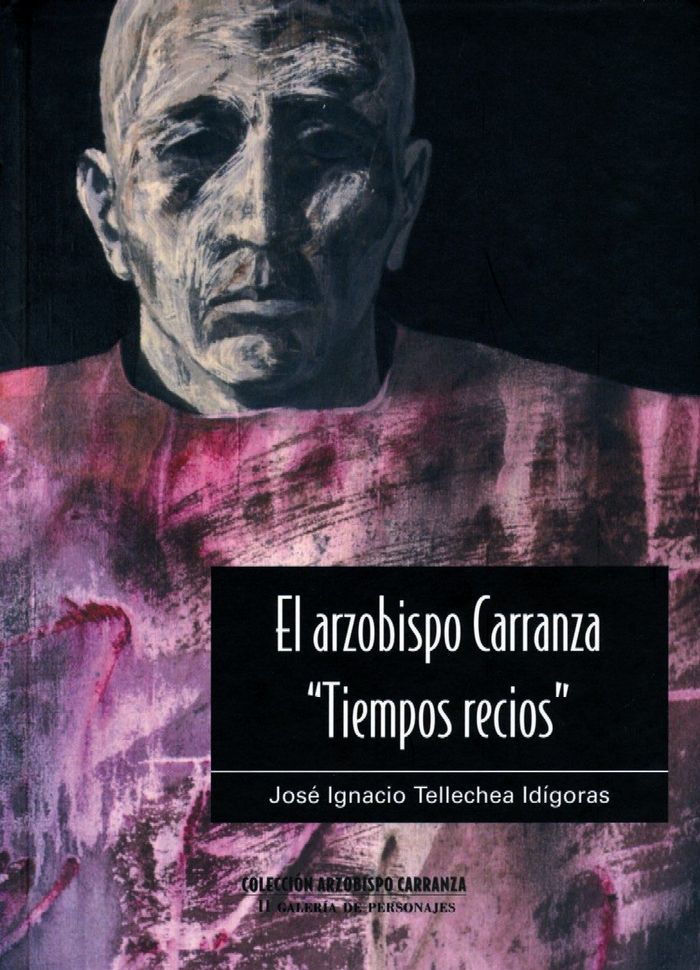 El arzobispo Carranza, "Tiempos recios", de Tellechea Idígoras | portada del libro