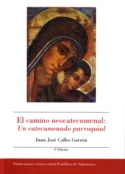 El camino neocatecumenal: Un catecumenado parroquial, de Calles Garzón | portada del libro