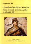 También a los griegos (Hch 11,20) Factores del inicio de la mision a los gentiles en Antioquía de Si, de Mena Salas | portada