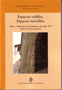 Espacios visibles. Espacios invisibles Mujer y Memoria en la Salamanca del siglo XVI, de García González | portada del libro