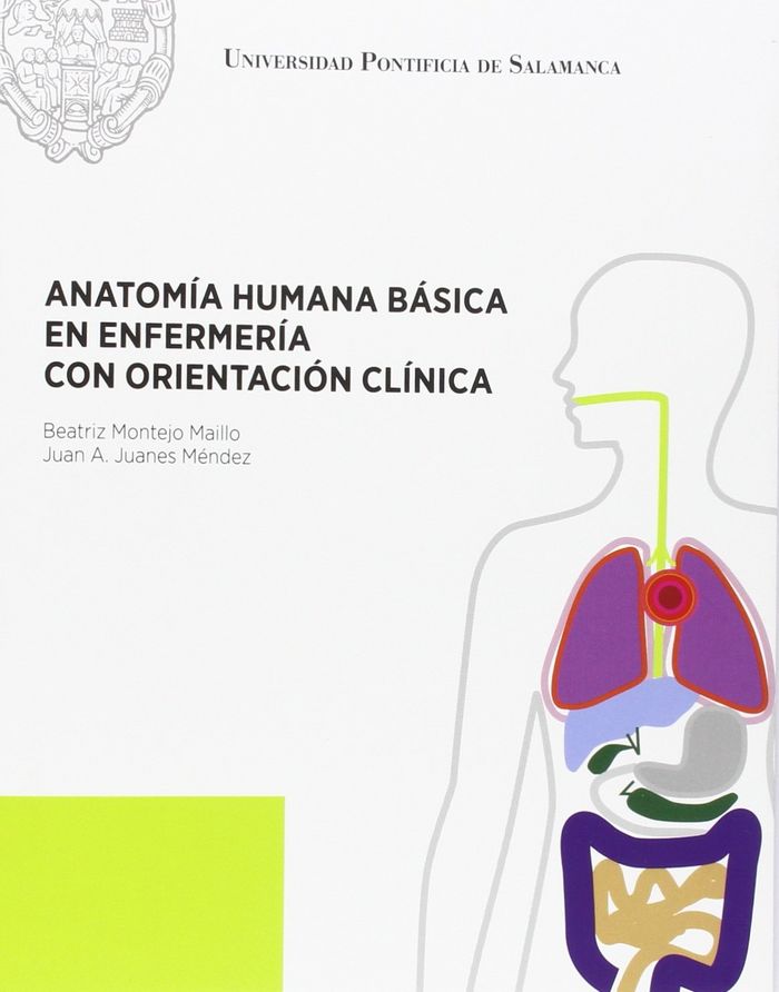 Anatomía humana básica en enfermerí con orientación clínica, de Beatriz Montejo Maillo- Juan A. Juanes Méndez | portada del l