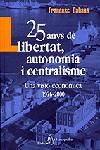 25 anys de llibertat, autonomia i centralisme (1976-2000) Una visió e, de Cabana Vancells, Francesc | portada del libro
