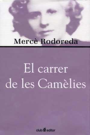 CARRER DE LES CAMELIES, EL, de RODOREDA, MERCE | portada del libro