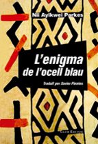 ENIGMA DE L'OCELL BLAU, L', de NII AYIKWEI PARKES | portada del libro