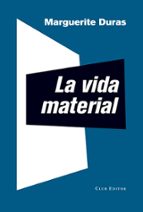 VIDA MATERIAL, LA, de Marguerite Duras | portada del libro