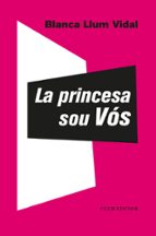 PRINCESA SOU VÓS, LA, de Blanca Llum Vidal | portada del libro